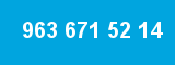 963 671 52 14 963 671 52 14